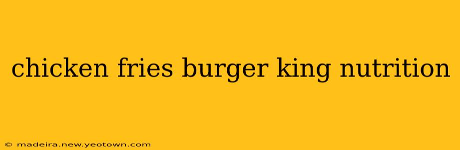 chicken fries burger king nutrition