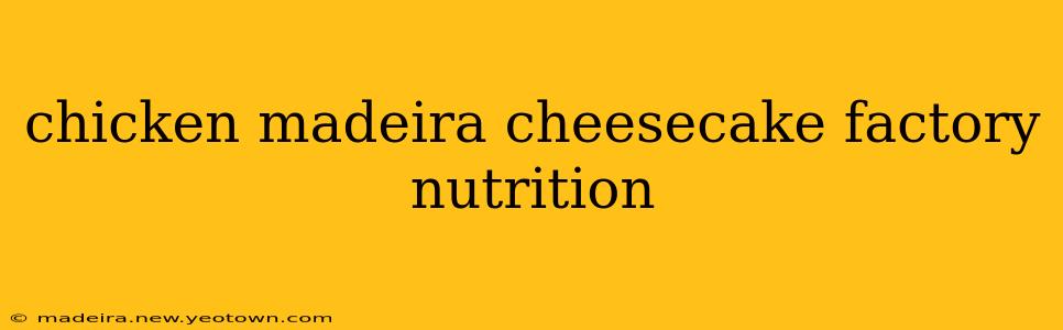 chicken madeira cheesecake factory nutrition