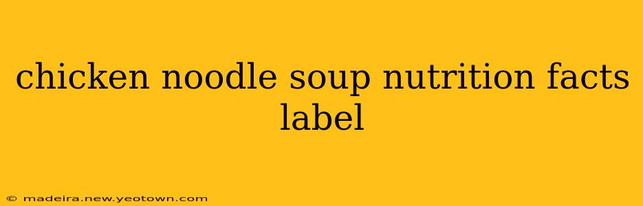 chicken noodle soup nutrition facts label