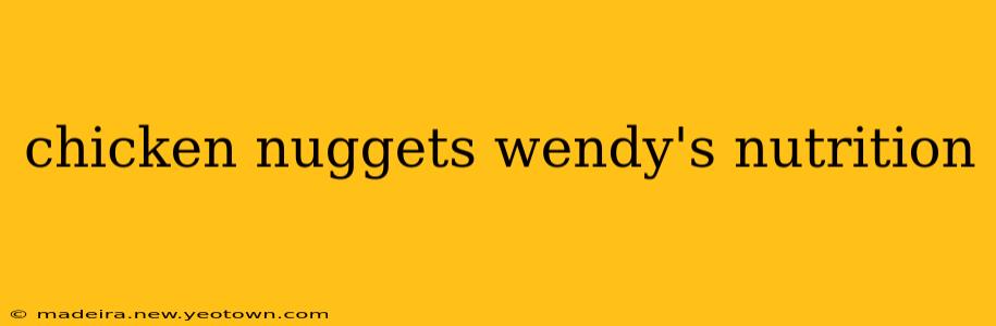 chicken nuggets wendy's nutrition