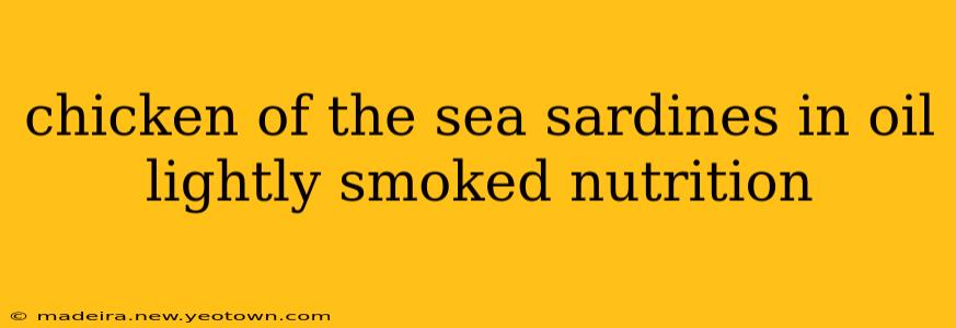 chicken of the sea sardines in oil lightly smoked nutrition