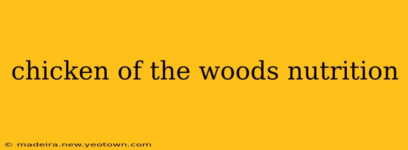 chicken of the woods nutrition
