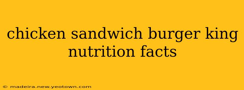 chicken sandwich burger king nutrition facts