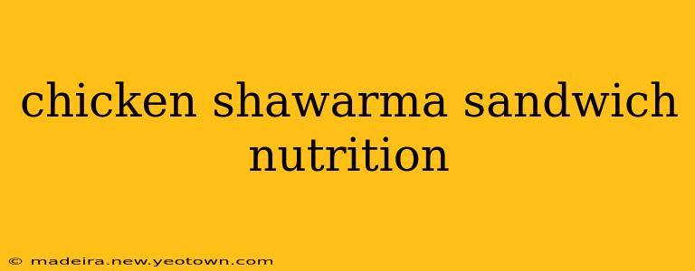 chicken shawarma sandwich nutrition