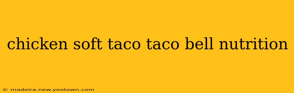 chicken soft taco taco bell nutrition