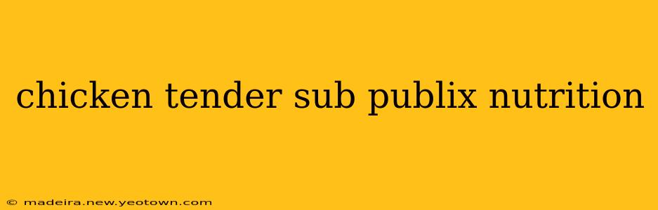 chicken tender sub publix nutrition