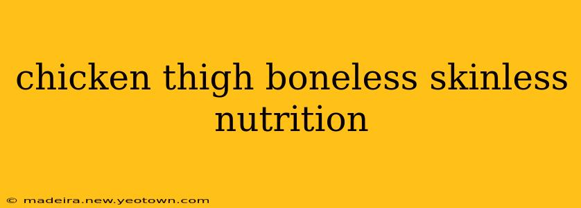 chicken thigh boneless skinless nutrition