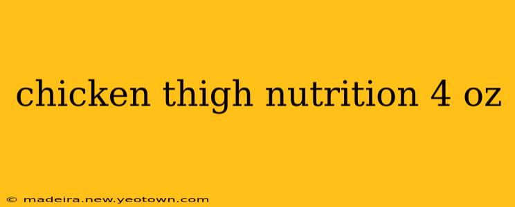 chicken thigh nutrition 4 oz