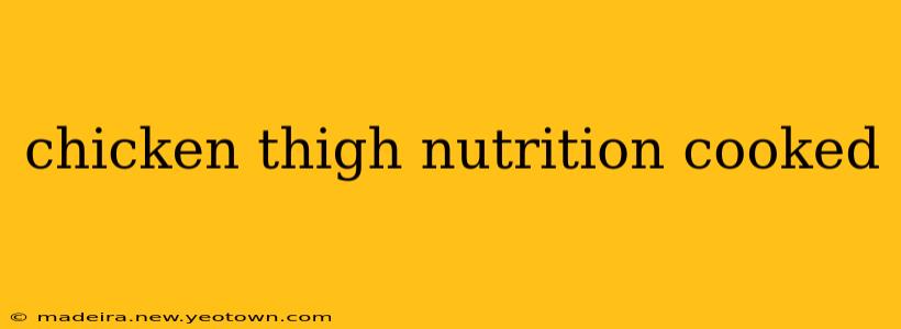 chicken thigh nutrition cooked