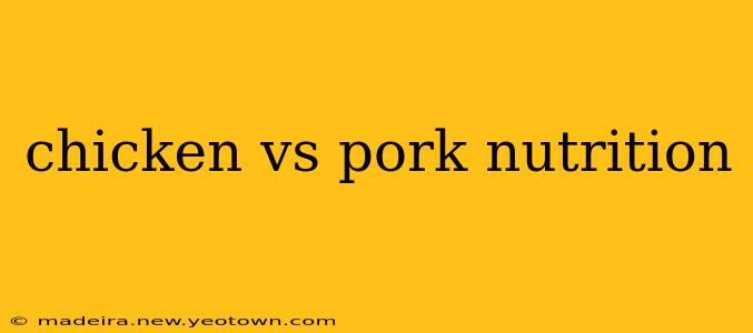 chicken vs pork nutrition