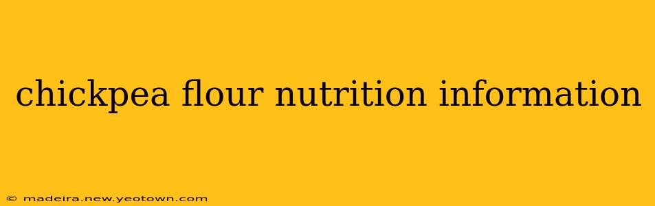 chickpea flour nutrition information