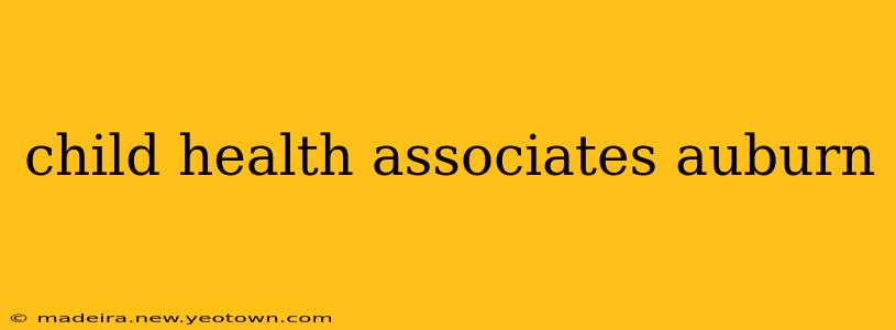 child health associates auburn
