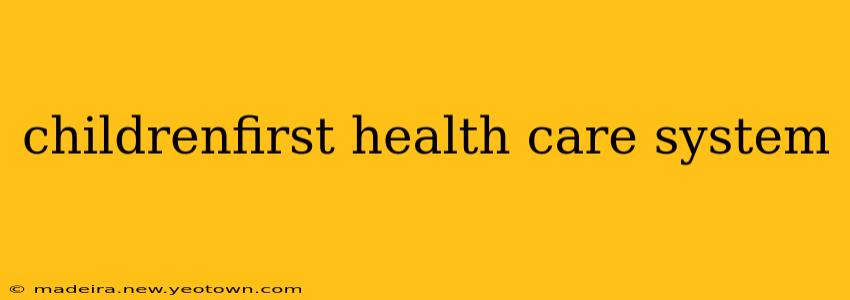 childrenfirst health care system