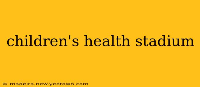 children's health stadium