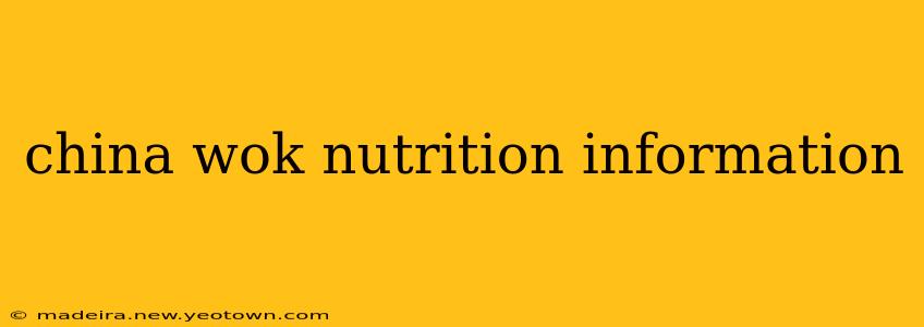 china wok nutrition information