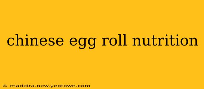 chinese egg roll nutrition
