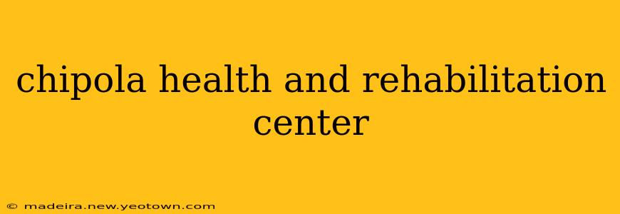 chipola health and rehabilitation center