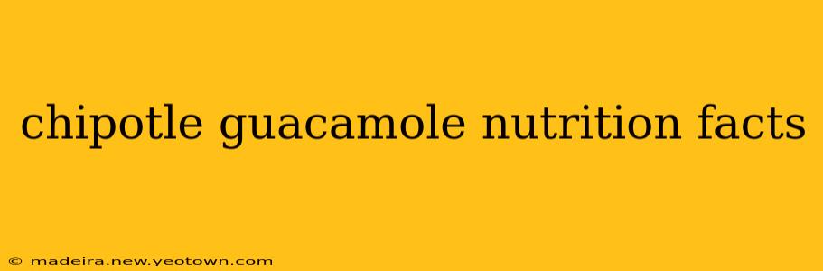 chipotle guacamole nutrition facts