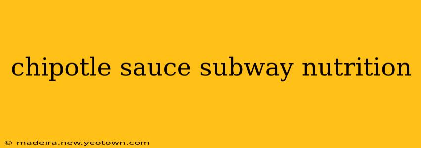 chipotle sauce subway nutrition