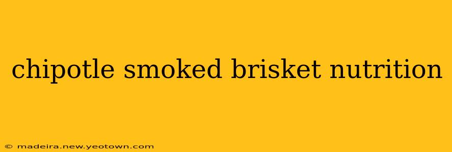chipotle smoked brisket nutrition