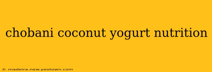 chobani coconut yogurt nutrition