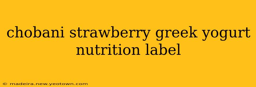 chobani strawberry greek yogurt nutrition label