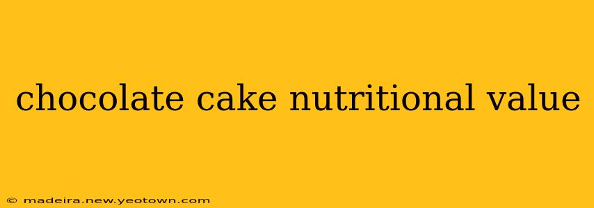 chocolate cake nutritional value