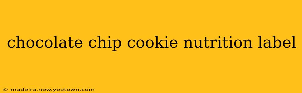 chocolate chip cookie nutrition label