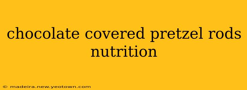 chocolate covered pretzel rods nutrition