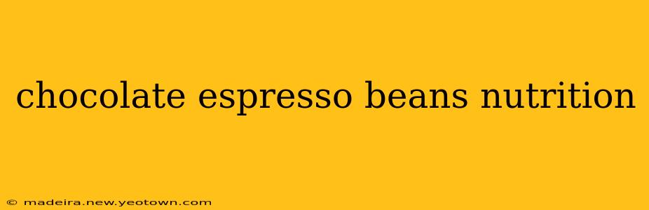 chocolate espresso beans nutrition