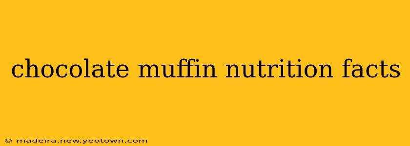 chocolate muffin nutrition facts