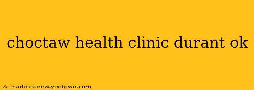 choctaw health clinic durant ok