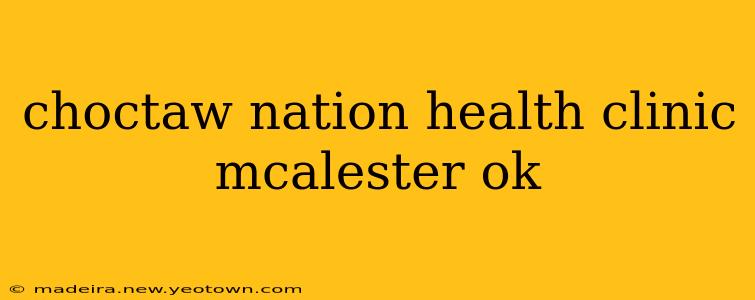 choctaw nation health clinic mcalester ok