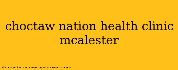 choctaw nation health clinic mcalester