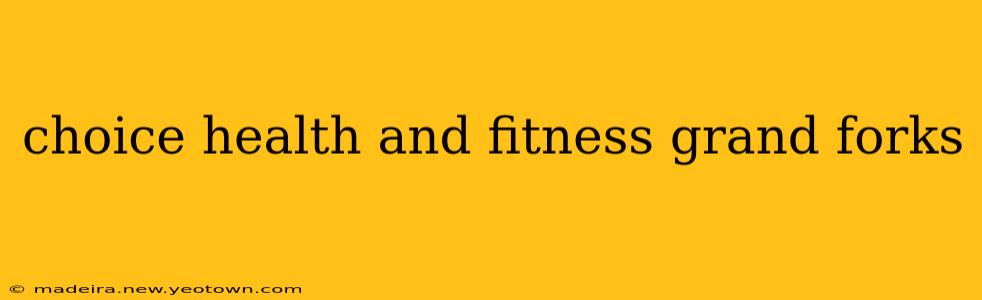 choice health and fitness grand forks
