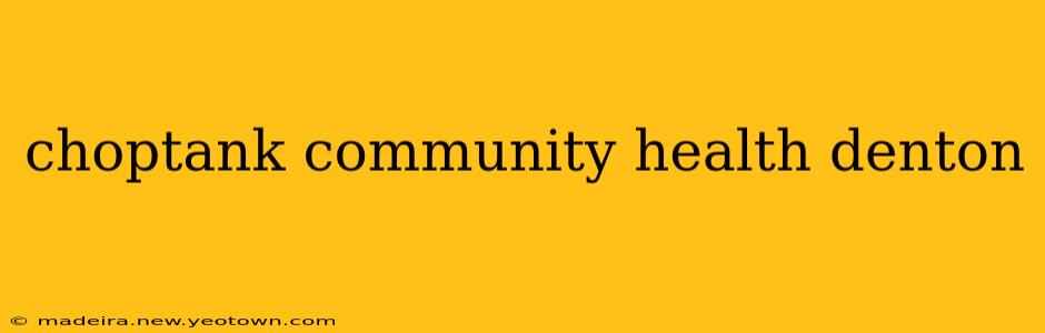 choptank community health denton