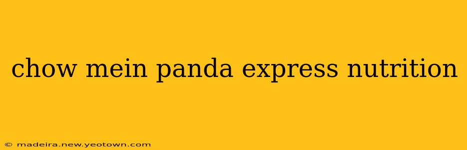 chow mein panda express nutrition