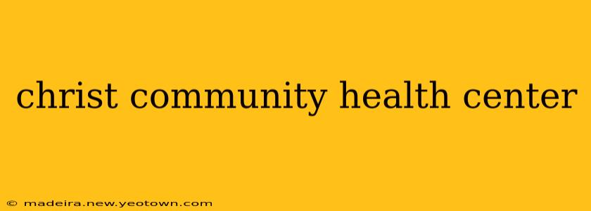 christ community health center