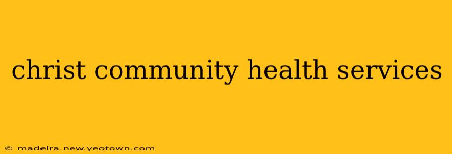 christ community health services