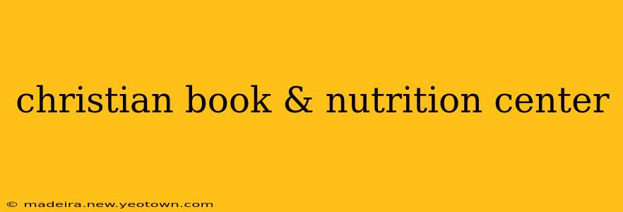 christian book & nutrition center
