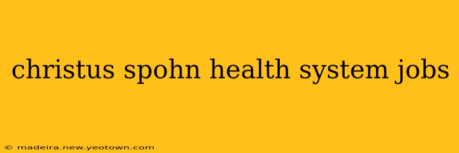 christus spohn health system jobs