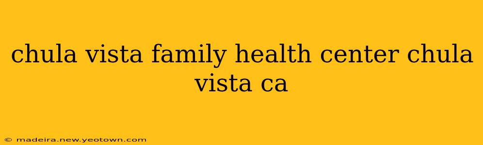 chula vista family health center chula vista ca