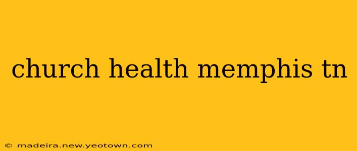 church health memphis tn