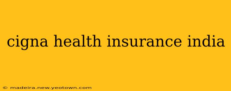 cigna health insurance india