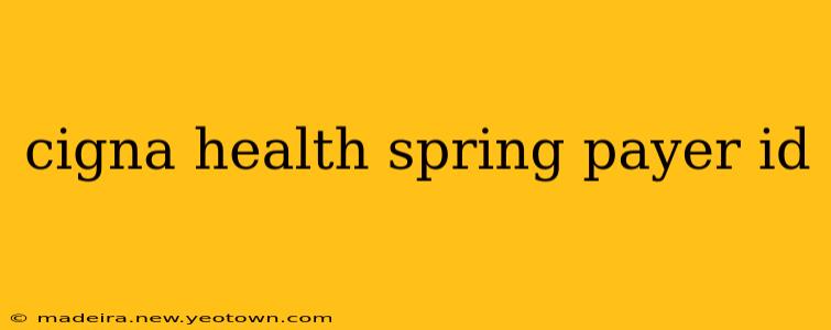 cigna health spring payer id