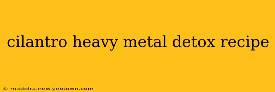 cilantro heavy metal detox recipe