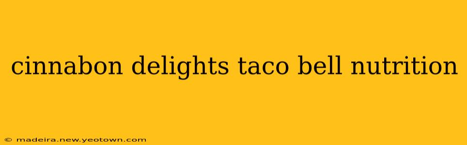 cinnabon delights taco bell nutrition