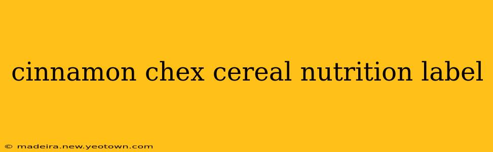 cinnamon chex cereal nutrition label