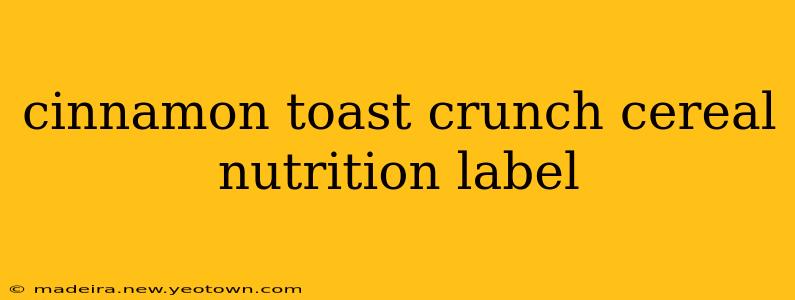 cinnamon toast crunch cereal nutrition label