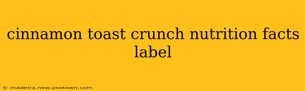 cinnamon toast crunch nutrition facts label